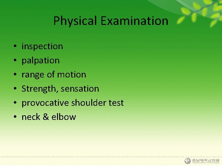 Physical Examination • • • inspection palpation range of motion Strength, sensation provocative shoulder