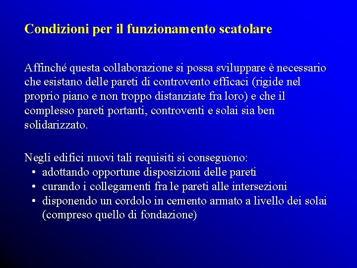 Condizioni per il funzionamento scatolare Affinché questa collaborazione si possa sviluppare è necessario che