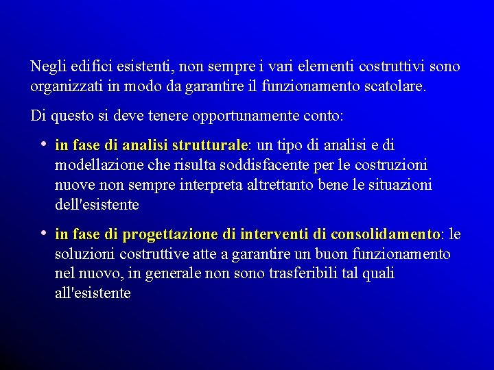 Negli edifici esistenti, non sempre i vari elementi costruttivi sono organizzati in modo da