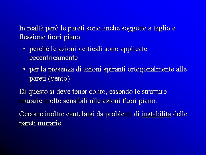 In realtà però le pareti sono anche soggette a taglio e flessione fuori piano: