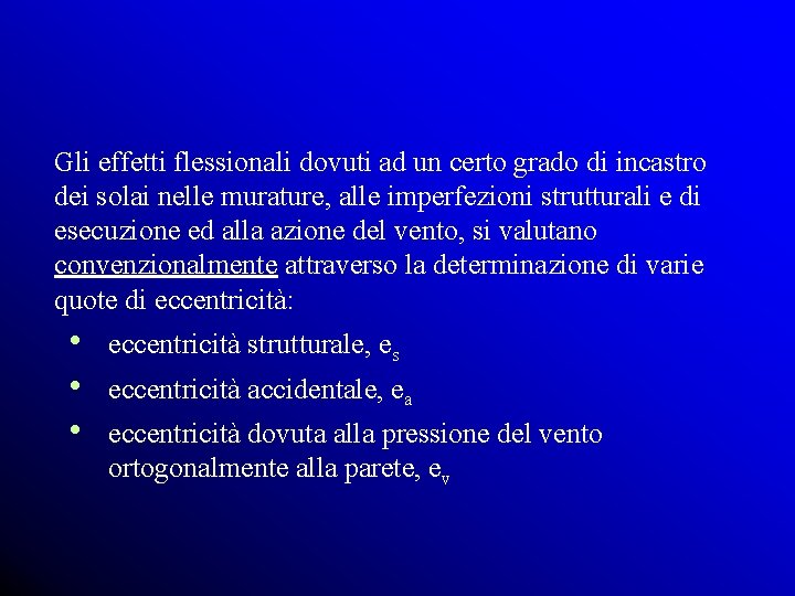 Gli effetti flessionali dovuti ad un certo grado di incastro dei solai nelle murature,