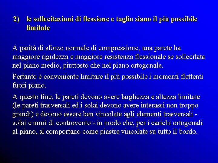 2) le sollecitazioni di flessione e taglio siano il più possibile limitate A parità