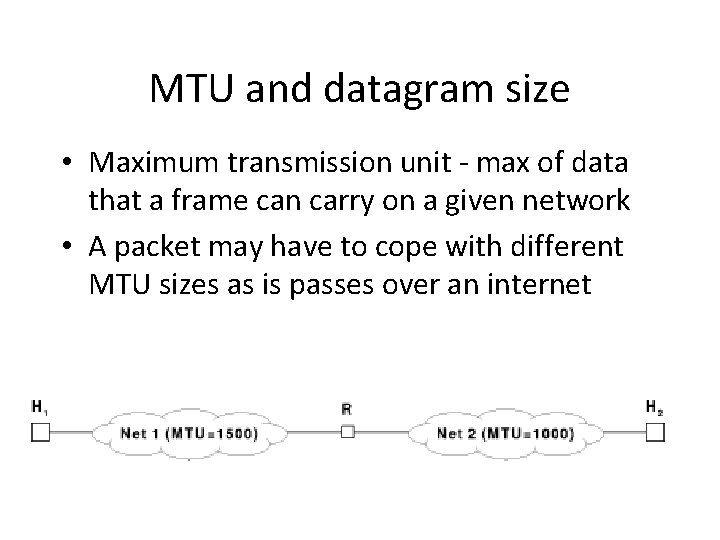 MTU and datagram size • Maximum transmission unit - max of data that a
