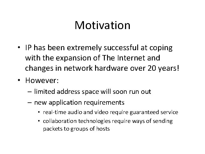 Motivation • IP has been extremely successful at coping with the expansion of The