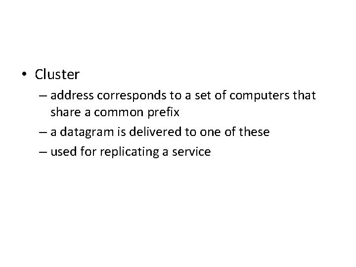  • Cluster – address corresponds to a set of computers that share a