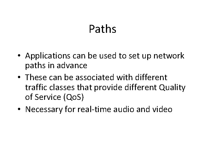 Paths • Applications can be used to set up network paths in advance •