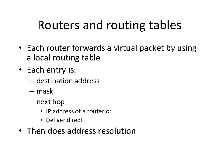 Routers and routing tables • Each router forwards a virtual packet by using a