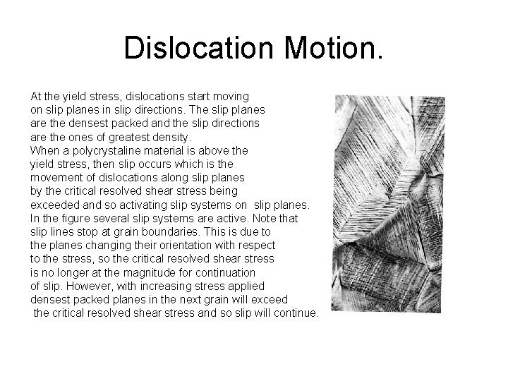 Dislocation Motion. At the yield stress, dislocations start moving on slip planes in slip