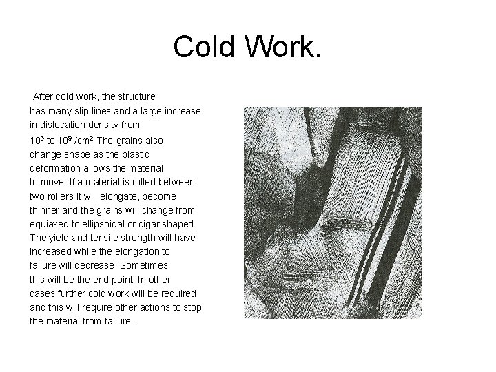Cold Work. After cold work, the structure has many slip lines and a large