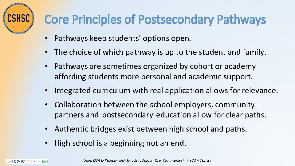 Core Principles of Postsecondary Pathways • Pathways keep students’ options open. • The choice