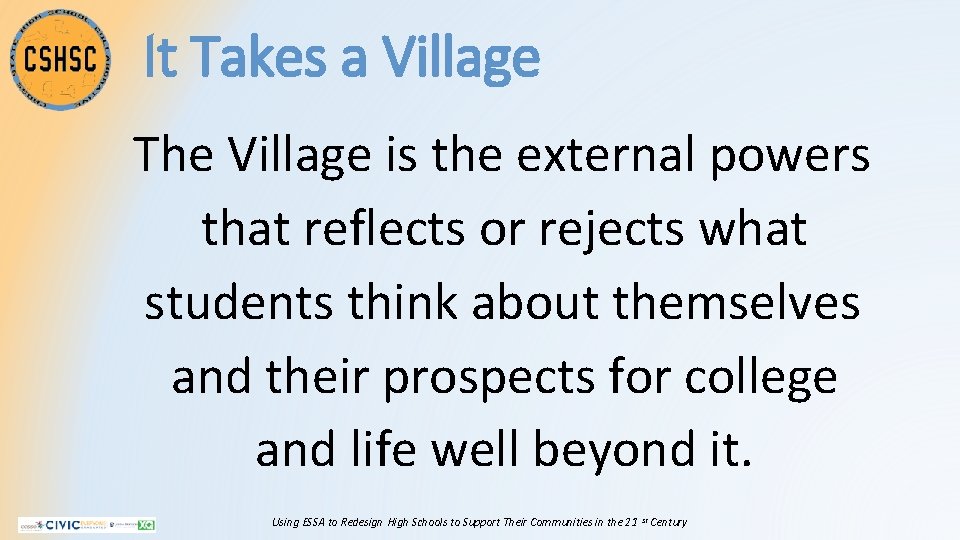 It Takes a Village The Village is the external powers that reflects or rejects