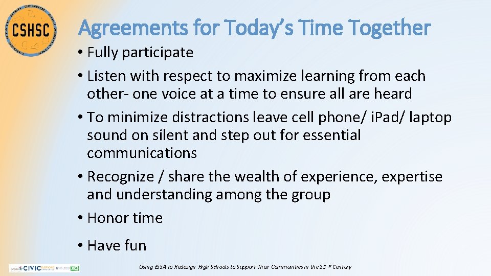 Agreements for Today’s Time Together • Fully participate • Listen with respect to maximize