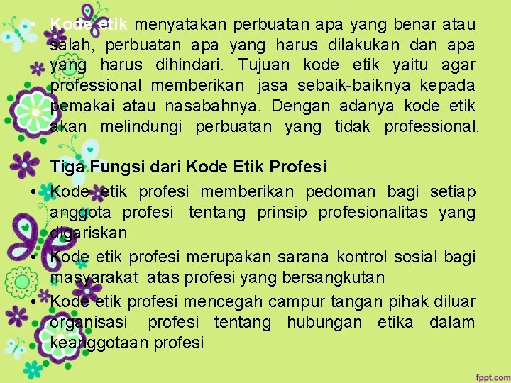  • Kode etik menyatakan perbuatan apa yang benar atau salah, perbuatan apa yang