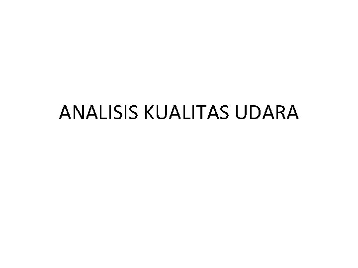 ANALISIS KUALITAS UDARA 