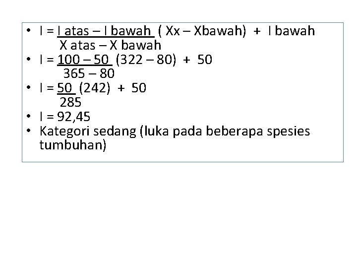  • I = I atas – I bawah ( Xx – Xbawah) +