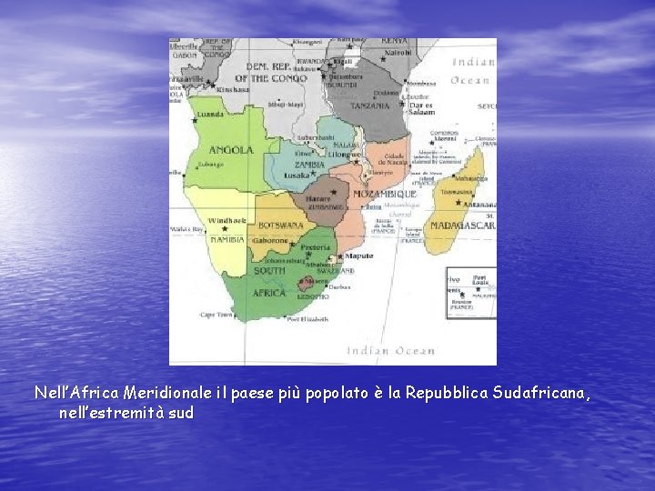 Nell’Africa Meridionale il paese più popolato è la Repubblica Sudafricana, nell’estremità sud 