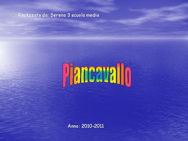  • Realizzato da: Serena 3 scuola media Anno: 2010 -2011 