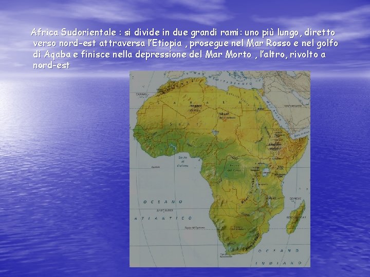 Africa Sudorientale : si divide in due grandi rami: uno più lungo, diretto verso