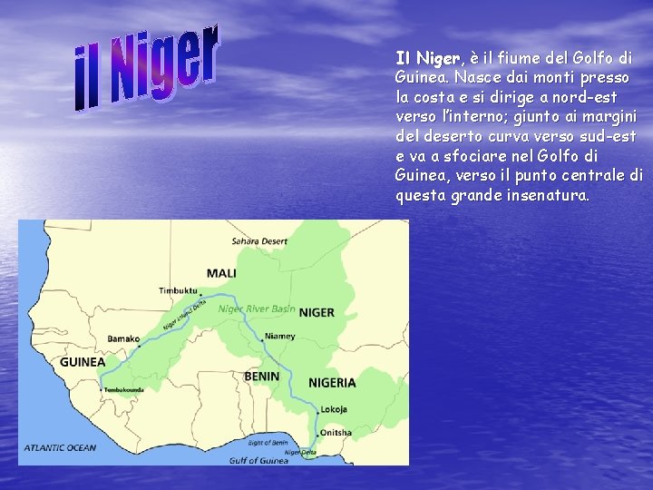 Il Niger, è il fiume del Golfo di Guinea. Nasce dai monti presso la