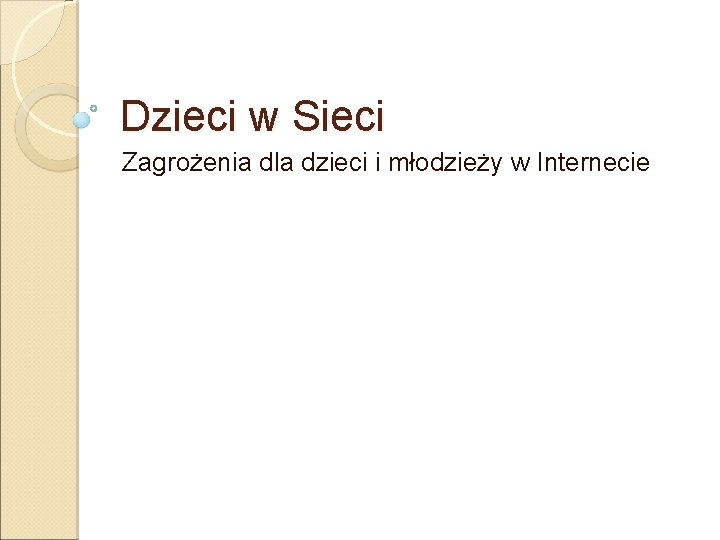 Dzieci w Sieci Zagrożenia dla dzieci i młodzieży w Internecie 