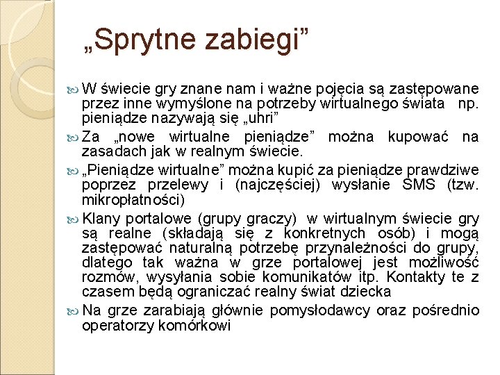 „Sprytne zabiegi” W świecie gry znane nam i ważne pojęcia są zastępowane przez inne