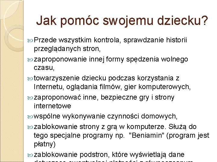 Jak pomóc swojemu dziecku? Przede wszystkim kontrola, sprawdzanie historii przeglądanych stron, zaproponowanie innej formy