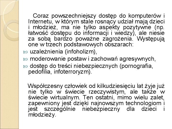  Coraz powszechniejszy dostęp do komputerów i Internetu, w którym stale rosnący udział mają