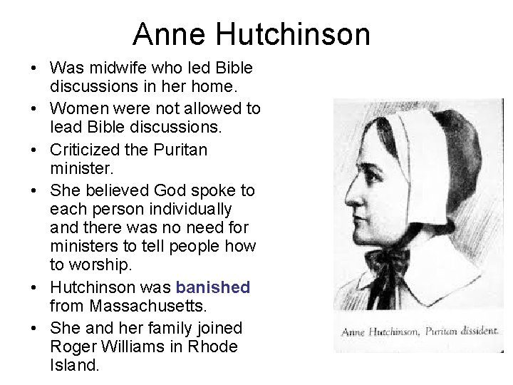 Anne Hutchinson • Was midwife who led Bible discussions in her home. • Women