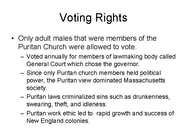 Voting Rights • Only adult males that were members of the Puritan Church were Voting Rights • Only adult males that were members of the Puritan Church were