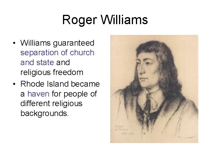 Roger Williams • Williams guaranteed separation of church and state and religious freedom •