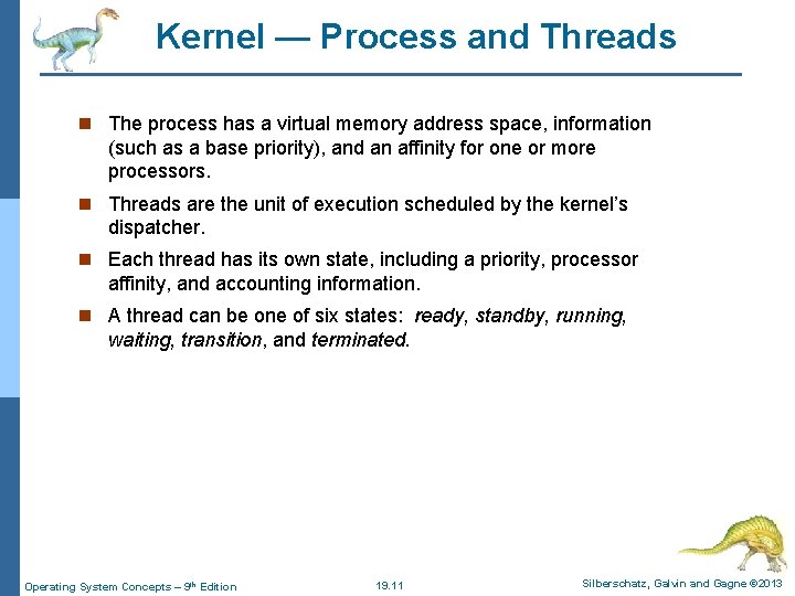 Kernel — Process and Threads n The process has a virtual memory address space,