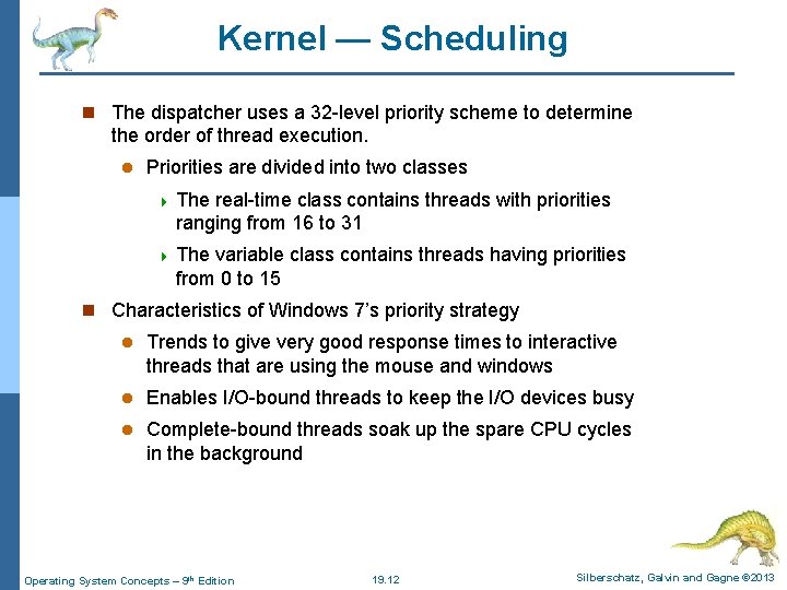 Kernel — Scheduling n The dispatcher uses a 32 -level priority scheme to determine