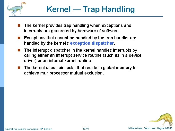 Kernel — Trap Handling n The kernel provides trap handling when exceptions and interrupts
