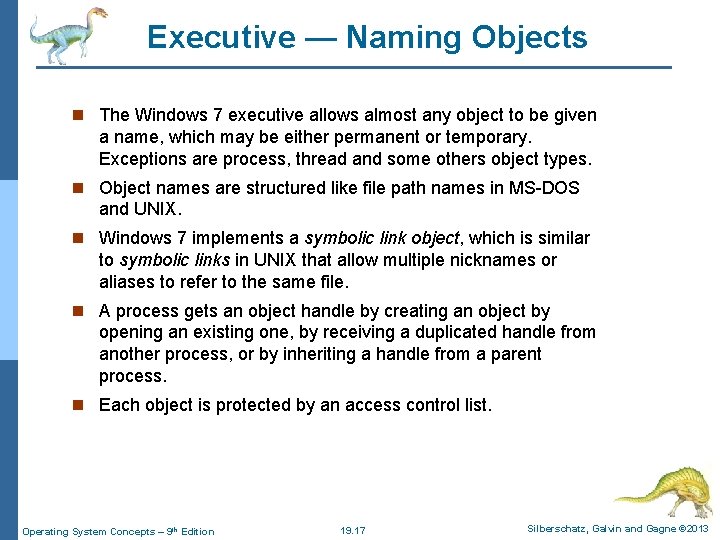 Executive — Naming Objects n The Windows 7 executive allows almost any object to