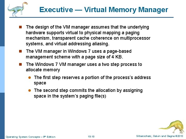 Executive — Virtual Memory Manager n The design of the VM manager assumes that