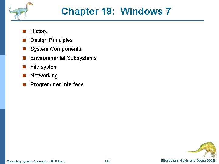 Chapter 19: Windows 7 n History n Design Principles n System Components n Environmental