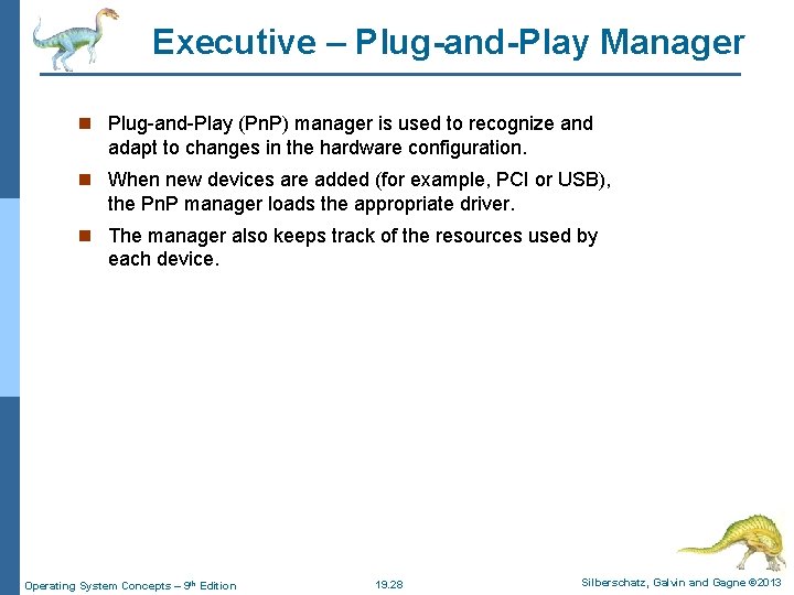 Executive – Plug-and-Play Manager n Plug-and-Play (Pn. P) manager is used to recognize and