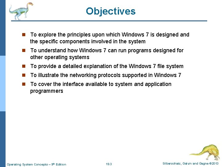 Objectives n To explore the principles upon which Windows 7 is designed and the