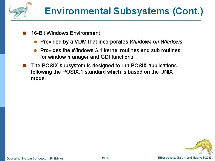 Environmental Subsystems (Cont. ) n 16 -Bit Windows Environment: l Provided by a VDM