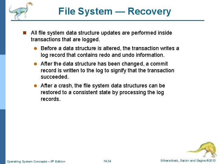 File System — Recovery n All file system data structure updates are performed inside