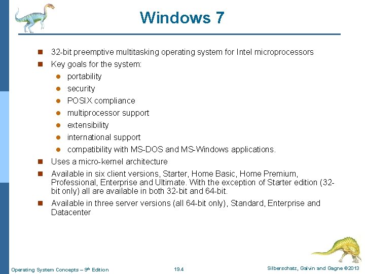 Windows 7 n 32 -bit preemptive multitasking operating system for Intel microprocessors n Key