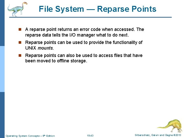 File System — Reparse Points n A reparse point returns an error code when