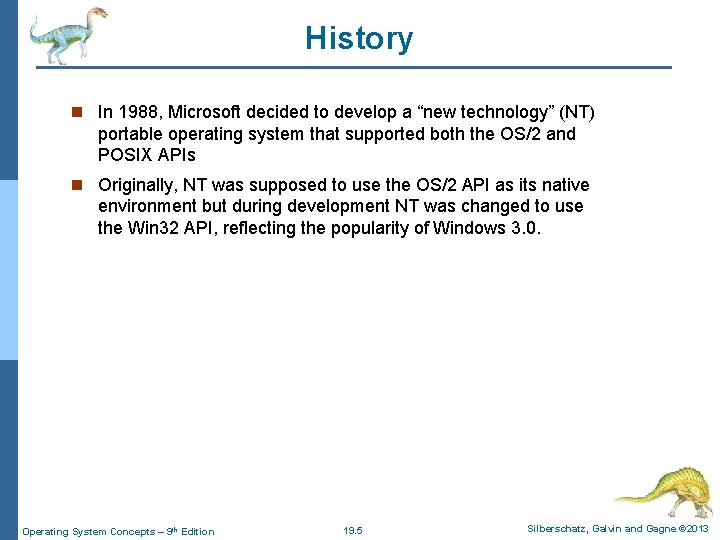 History n In 1988, Microsoft decided to develop a “new technology” (NT) portable operating