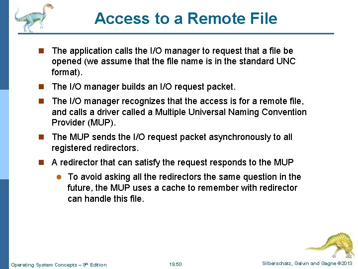 Access to a Remote File n The application calls the I/O manager to request