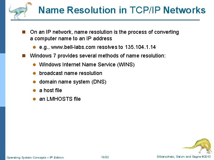 Name Resolution in TCP/IP Networks n On an IP network, name resolution is the