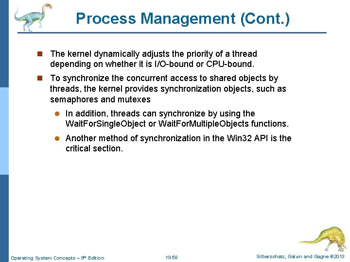 Process Management (Cont. ) n The kernel dynamically adjusts the priority of a thread