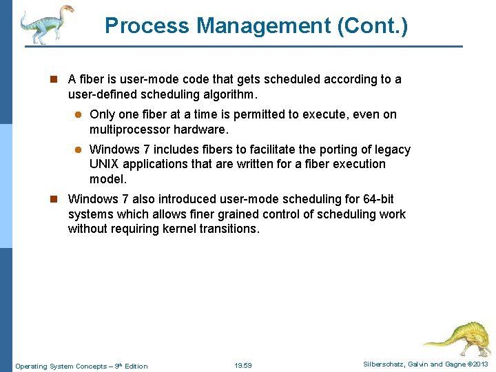 Process Management (Cont. ) n A fiber is user-mode code that gets scheduled according