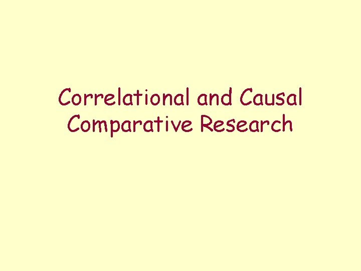 Correlational and Causal Comparative Research 