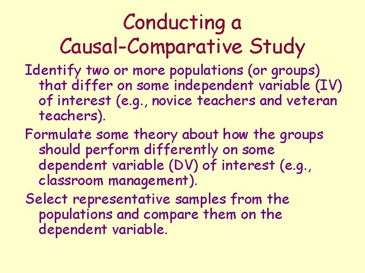 Conducting a Causal-Comparative Study Identify two or more populations (or groups) that differ on