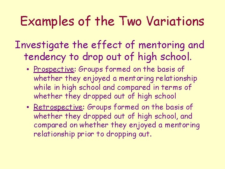 Examples of the Two Variations Investigate the effect of mentoring and tendency to drop